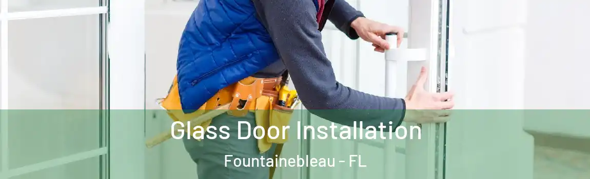  Glass Door Installation Fountainebleau - FL